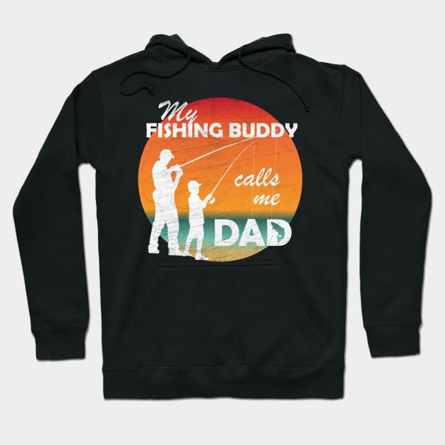 My Fishing Buddy Calls Me Dad Fishing Shirt Hoodie by PEHardy Design